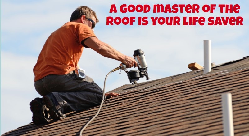 A good master of the roof is your life saver