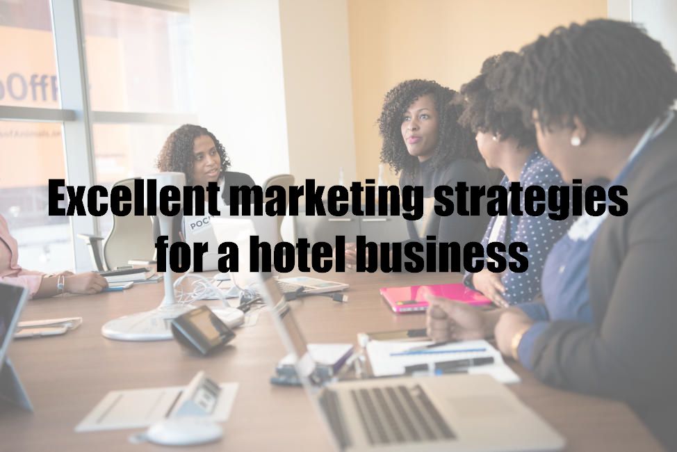 Excellent marketing strategies for a hotel business